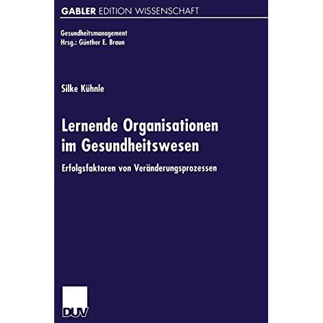 Lernende Organisationen im Gesundheitswesen: Erfolgsfaktoren von Ver?nderungspro [Paperback]