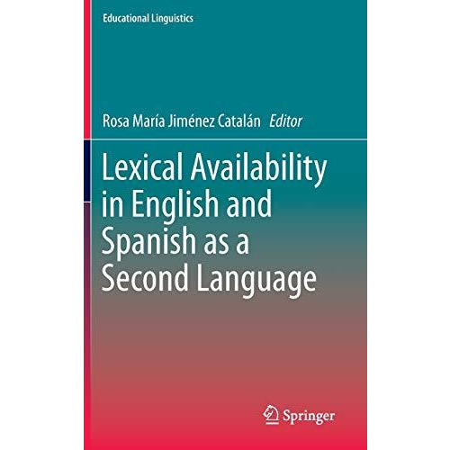 Lexical Availability in English and Spanish as a Second Language [Hardcover]