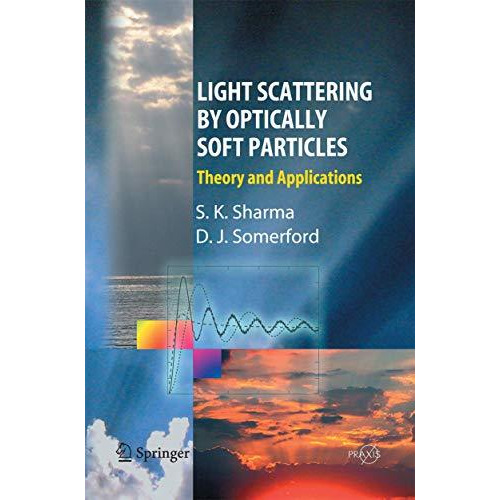 Light Scattering by Optically Soft Particles: Theory and Applications [Paperback]