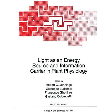 Light as an Energy Source and Information Carrier in Plant Physiology [Paperback]