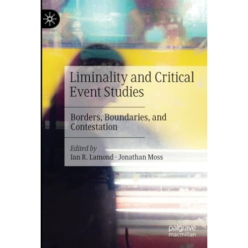 Liminality and Critical Event Studies: Borders, Boundaries, and Contestation [Paperback]