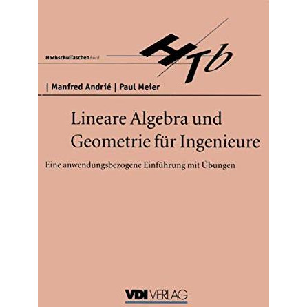 Lineare Algebra und Geometrie f?r Ingenieure: Eine anwendungsbezogene Einf?hrung [Paperback]