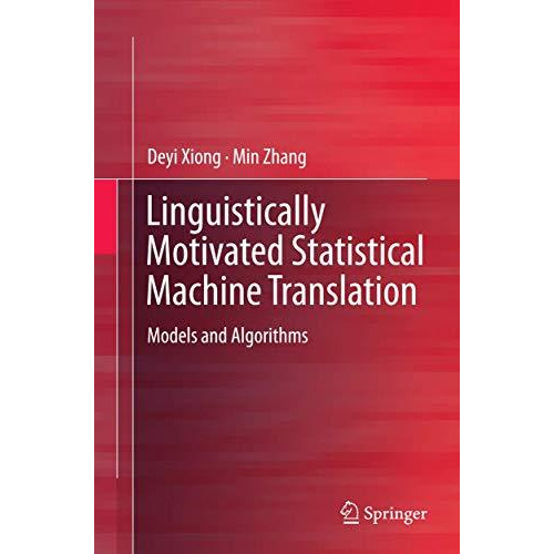 Linguistically Motivated Statistical Machine Translation: Models and Algorithms [Paperback]