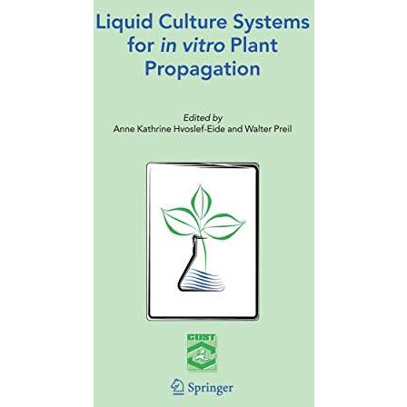 Liquid Culture Systems for in vitro Plant Propagation [Paperback]