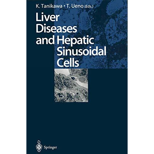 Liver Diseases and Hepatic Sinusoidal Cells [Hardcover]