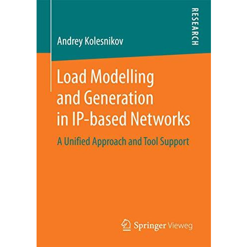 Load Modelling and Generation in IP-based Networks: A Unified Approach and Tool  [Paperback]