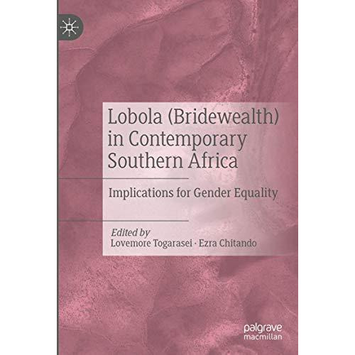 Lobola (Bridewealth) in Contemporary Southern Africa: Implications for Gender Eq [Hardcover]