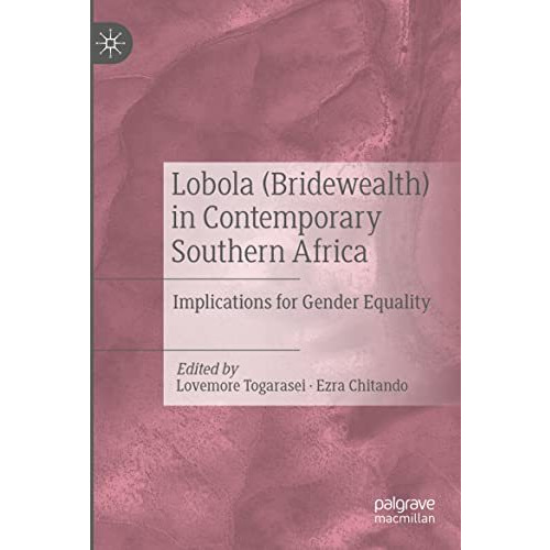 Lobola (Bridewealth) in Contemporary Southern Africa: Implications for Gender Eq [Paperback]