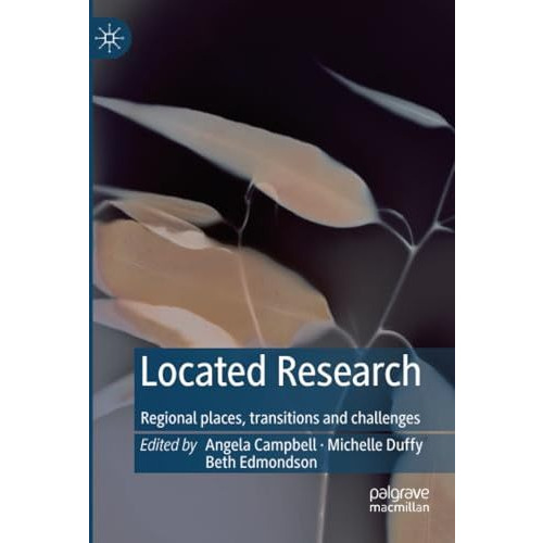 Located Research: Regional places, transitions and challenges [Paperback]