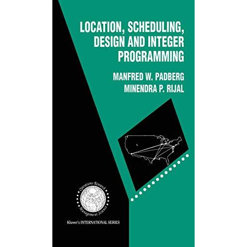 Location, Scheduling, Design and Integer Programming [Paperback]