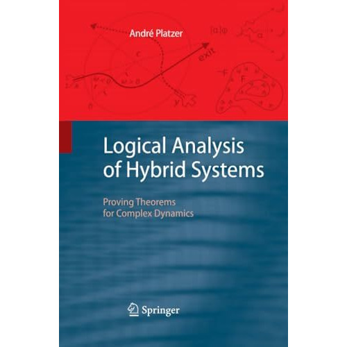 Logical Analysis of Hybrid Systems: Proving Theorems for Complex Dynamics [Paperback]