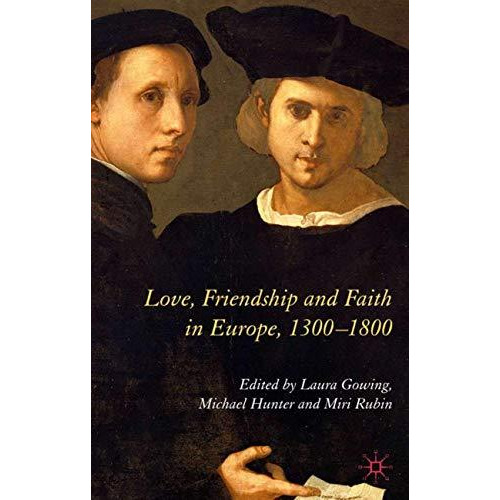 Love, Friendship and Faith in Europe, 13001800 [Hardcover]