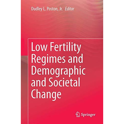 Low Fertility Regimes and Demographic and Societal Change [Hardcover]