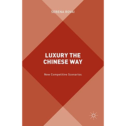 Luxury the Chinese Way: The Emergence of a New Competitive Scenario [Paperback]