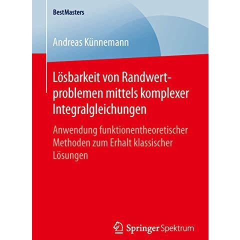 L?sbarkeit von Randwertproblemen mittels komplexer Integralgleichungen: Anwendun [Paperback]