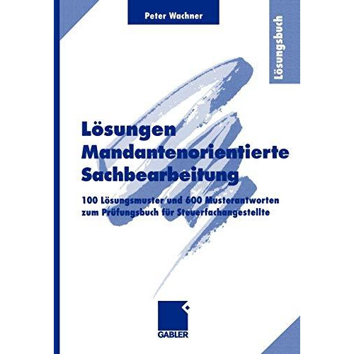 L?sungen Mandantenorientierte Sachbearbeitung: 100 L?sungsmuster und 600 Mustera [Paperback]