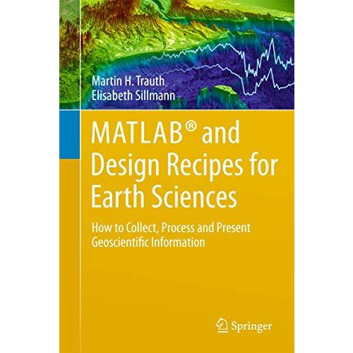 MATLAB? and Design Recipes for Earth Sciences: How to Collect, Process and Prese [Hardcover]