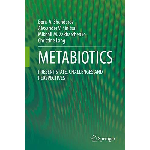 METABIOTICS: PRESENT STATE, CHALLENGES AND PERSPECTIVES [Hardcover]