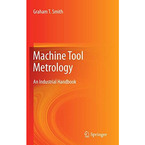 Machine Tool Metrology: An Industrial Handbook [Paperback]