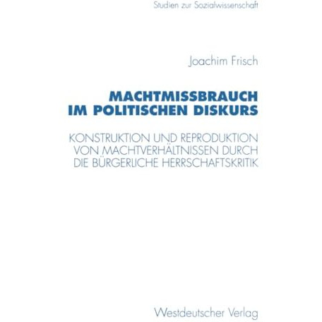 Machtmi?brauch im politischen Diskurs: Konstruktion und Reproduktion von Machtve [Paperback]