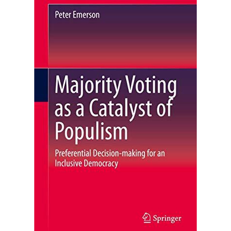 Majority Voting as a Catalyst of Populism: Preferential Decision-making for an I [Hardcover]