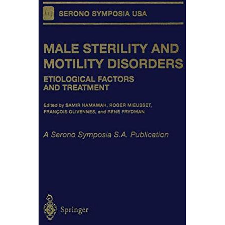 Male Sterility and Motility Disorders: Etiological Factors and Treatment [Paperback]