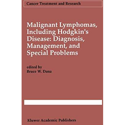 Malignant lymphomas, including Hodgkins disease: Diagnosis, management, and spe [Hardcover]