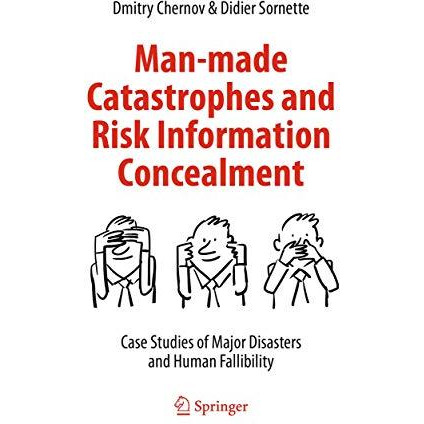 Man-made Catastrophes and Risk Information Concealment: Case Studies of Major Di [Paperback]