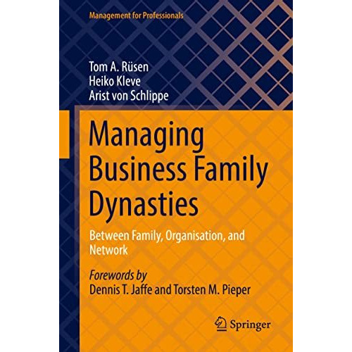 Managing Business Family Dynasties: Between Family, Organisation, and Network [Hardcover]