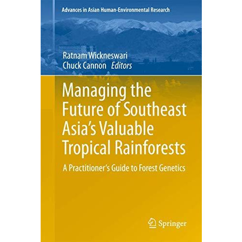 Managing the Future of Southeast Asia's Valuable Tropical Rainforests: A Practit [Hardcover]