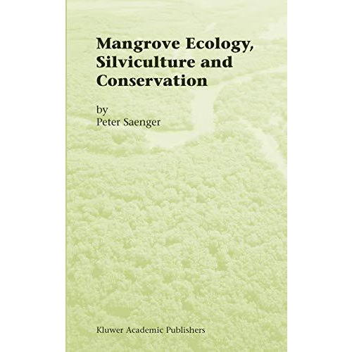 Mangrove Ecology, Silviculture and Conservation [Hardcover]