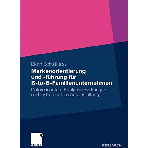 Markenorientierung und -f?hrung f?r B-to-B-Familienunternehmen: Determinanten, E [Paperback]