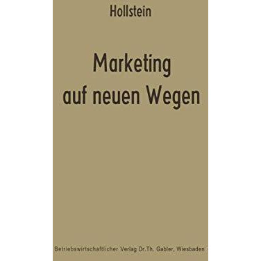 Marketing auf neuen Wegen: Absatzpolitik auf der Grundlage nachfrageorientierter [Paperback]