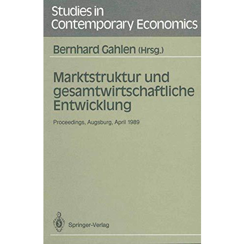 Marktstruktur und gesamtwirtschaftliche Entwicklung: Proceedings des Workshops  [Paperback]