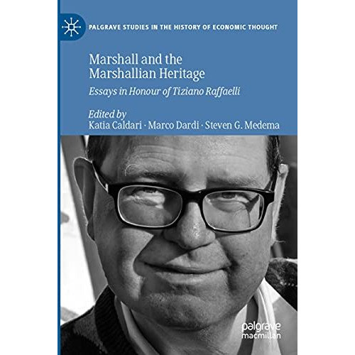 Marshall and the Marshallian Heritage: Essays in Honour of Tiziano Raffaelli [Paperback]