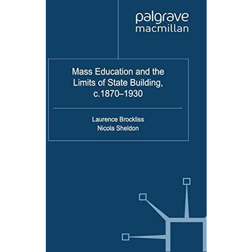 Mass Education and the Limits of State Building, c.1870-1930 [Paperback]