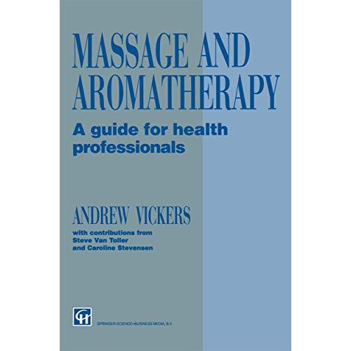 Massage and Aromatherapy: A Guide for Health Professionals [Paperback]