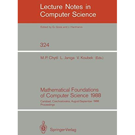 Mathematical Foundations of Computer Science 1988: 13th Symposium Carlsbad, Czec [Paperback]