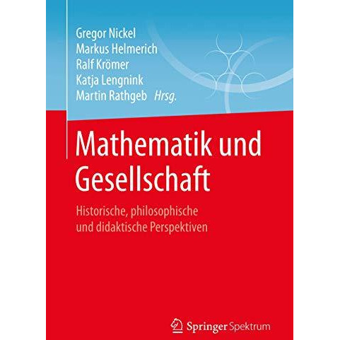 Mathematik und Gesellschaft: Historische, philosophische und didaktische Perspek [Paperback]