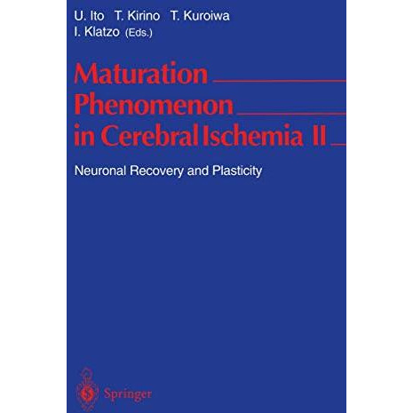 Maturation Phenomenon in Cerebral Ischemia II: Neuronal Recovery and Plasticity [Paperback]