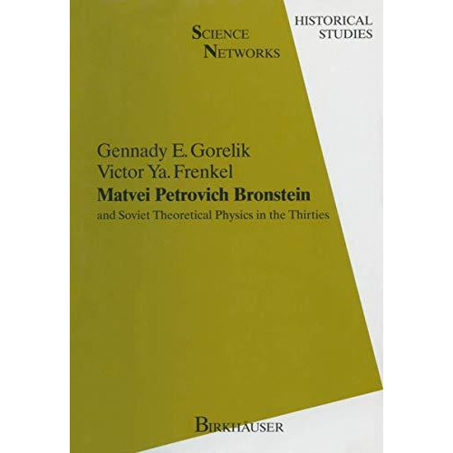 Matvei Petrovich Bronstein and Soviet Theoretical Physics in the Thirties: and S [Paperback]