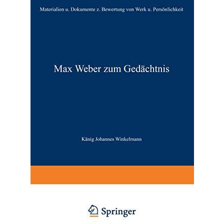 Max Weber zum Ged?chtnis: Materialien und Dokumente zur Bewertung von Werk und P [Paperback]