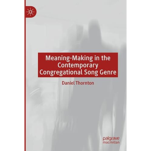 Meaning-Making in the Contemporary Congregational Song Genre [Paperback]