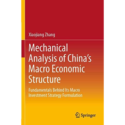 Mechanical Analysis of China's Macro Economic Structure: Fundamentals Behind Its [Paperback]