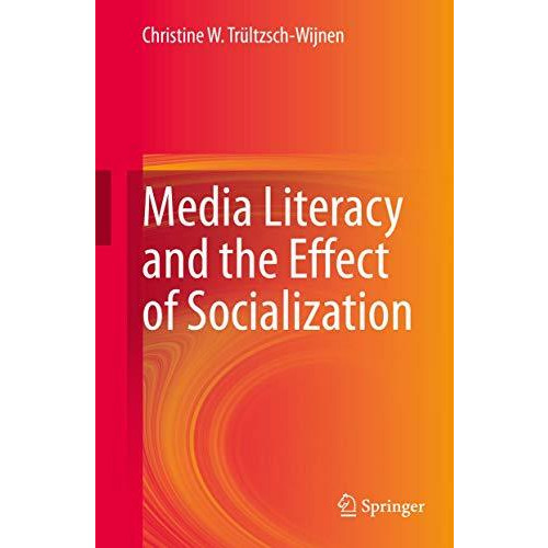 Media Literacy and the Effect of Socialization [Hardcover]