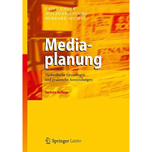 Mediaplanung: Methodische Grundlagen und praktische Anwendungen [Hardcover]