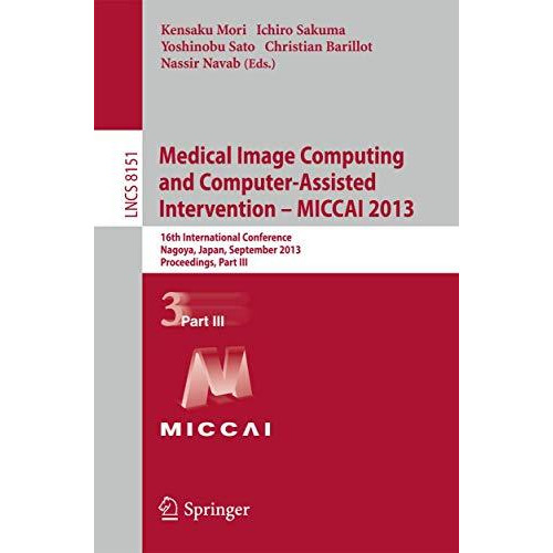 Medical Image Computing and Computer-Assisted Intervention -- MICCAI 2013: 16th  [Paperback]