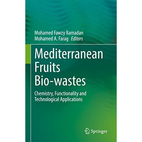 Mediterranean Fruits Bio-wastes: Chemistry, Functionality and Technological Appl [Hardcover]