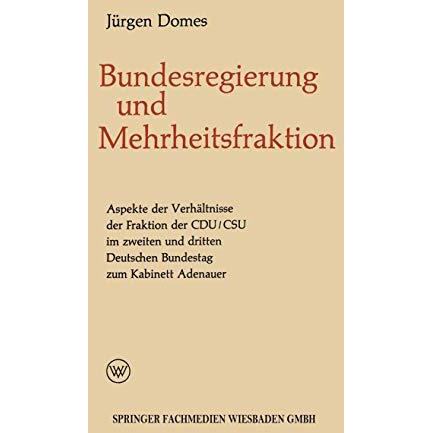 Mehrheitsfraktion und Bundesregierung: Aspekte des Verh?ltnisses der Fraktion de [Paperback]