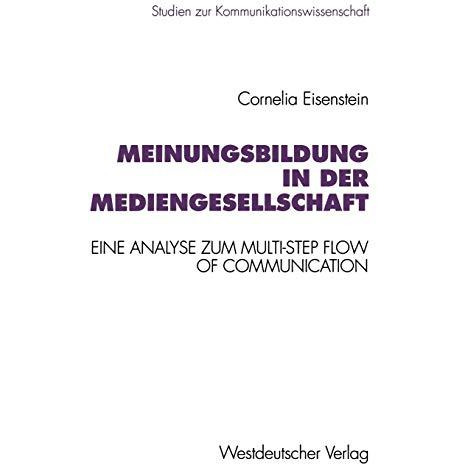 Meinungsbildung in der Mediengesellschaft: Eine theoretische und empirische Anal [Paperback]